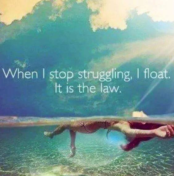 When I Stop Struggling, I float
